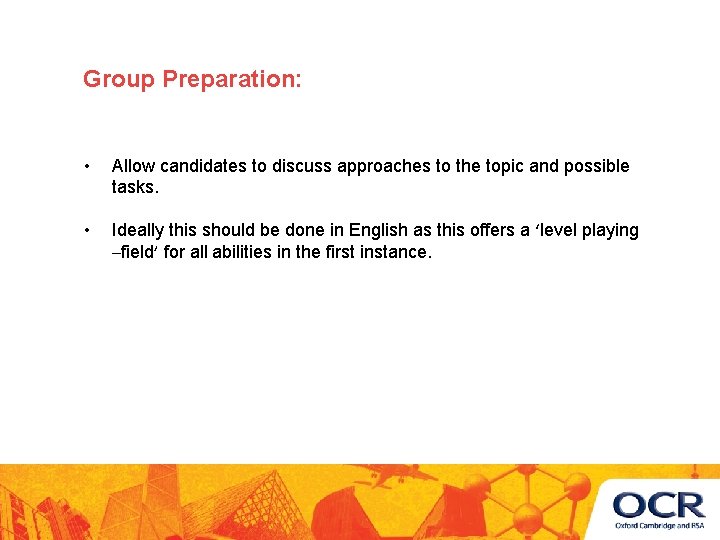 Group Preparation: • Allow candidates to discuss approaches to the topic and possible tasks.