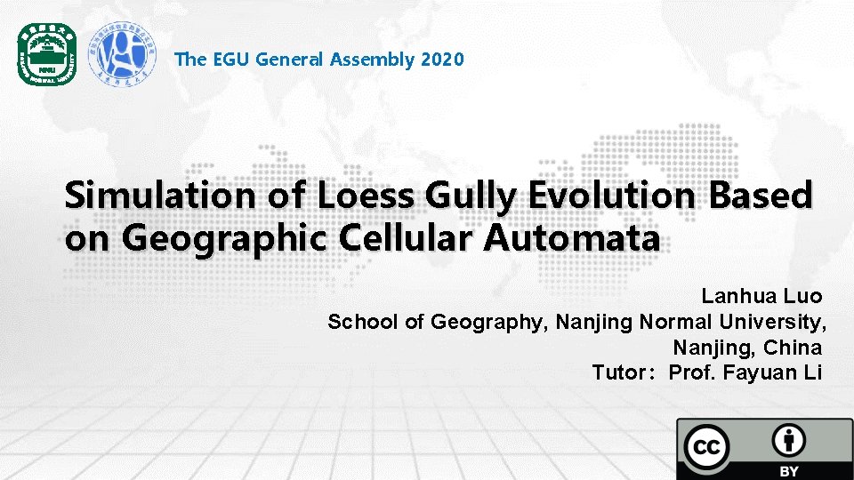 The EGU General Assembly 2020 Simulation of Loess Gully Evolution Based on Geographic Cellular