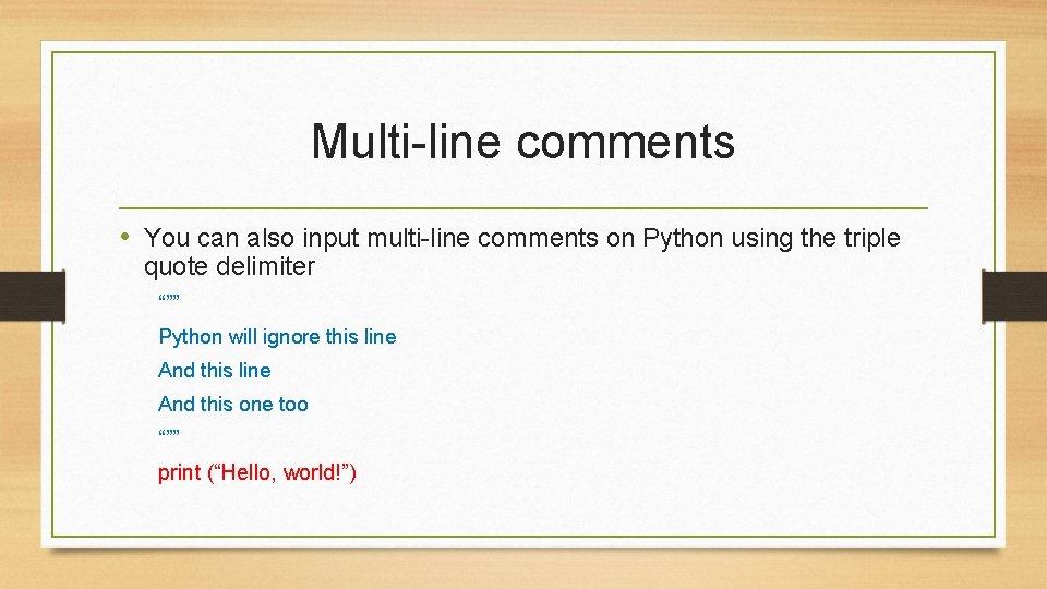 Multi-line comments • You can also input multi-line comments on Python using the triple