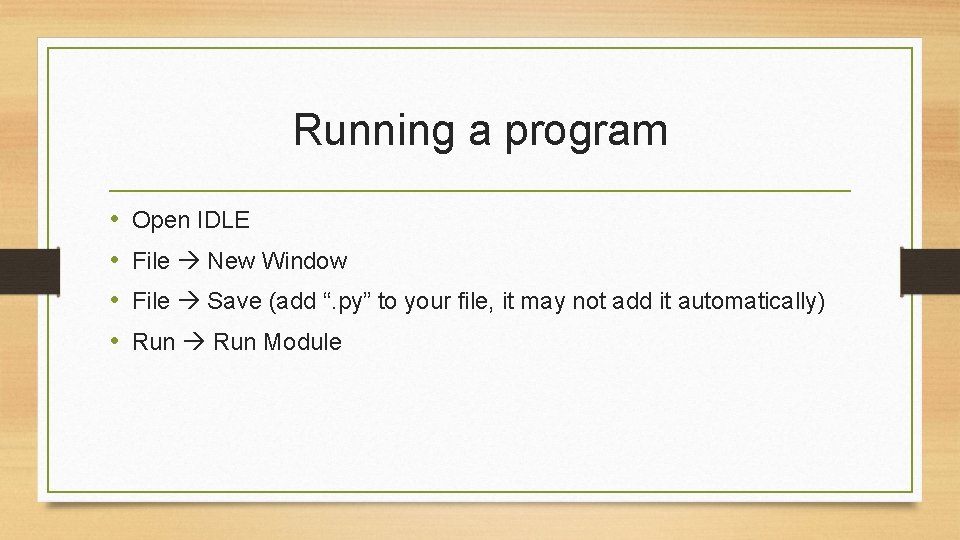 Running a program • • Open IDLE File New Window File Save (add “.