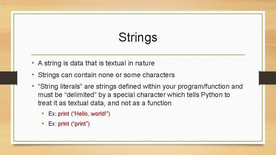 Strings • A string is data that is textual in nature • Strings can