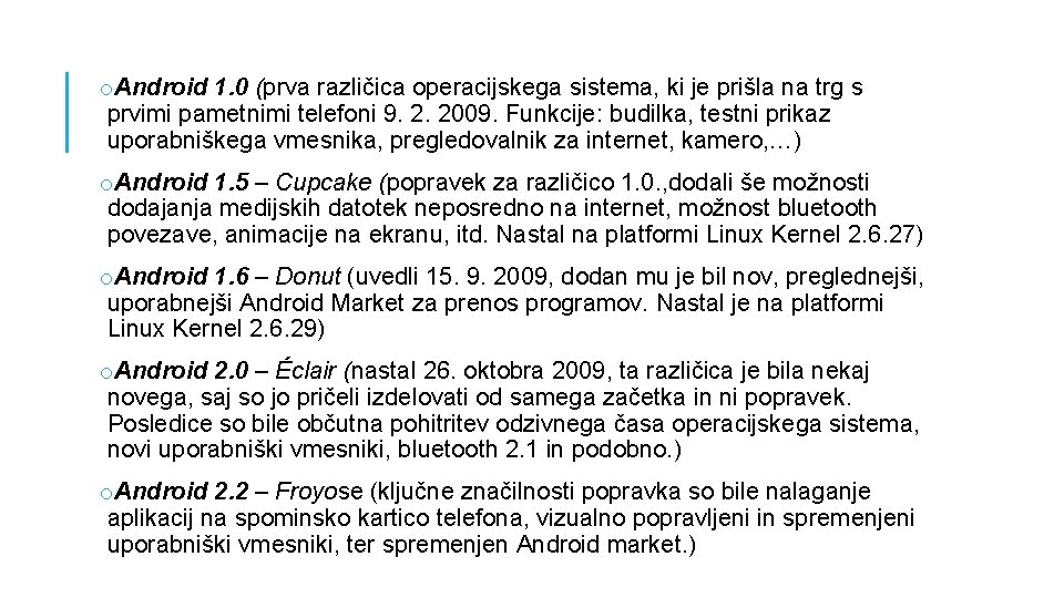 o. Android 1. 0 (prva različica operacijskega sistema, ki je prišla na trg s