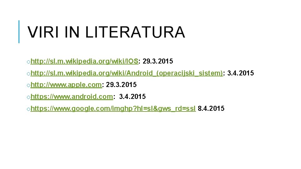 VIRI IN LITERATURA ohttp: //sl. m. wikipedia. org/wiki/IOS: 29. 3. 2015 ohttp: //sl. m.