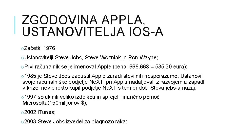 ZGODOVINA APPLA, USTANOVITELJA IOS-A o. Začetki 1976; o. Ustanovitelji Steve Jobs, Steve Wozniak in