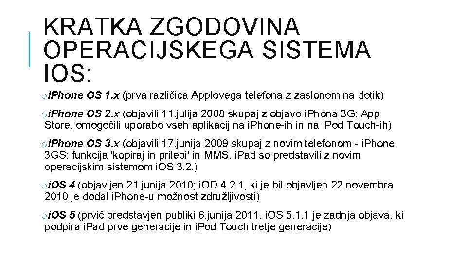 KRATKA ZGODOVINA OPERACIJSKEGA SISTEMA IOS: oi. Phone OS 1. x (prva različica Applovega telefona