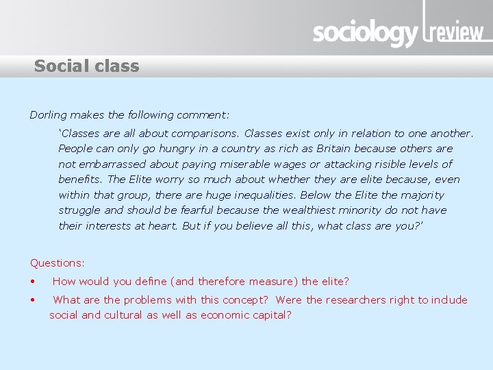 Social class Dorling makes the following comment: ‘Classes are all about comparisons. Classes exist
