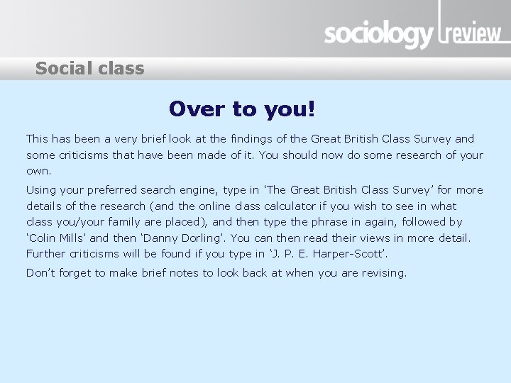Social class Over to you! This has been a very brief look at the
