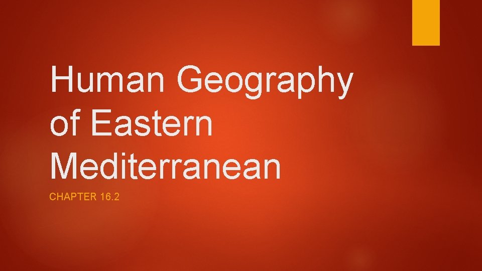 Human Geography of Eastern Mediterranean CHAPTER 16. 2 