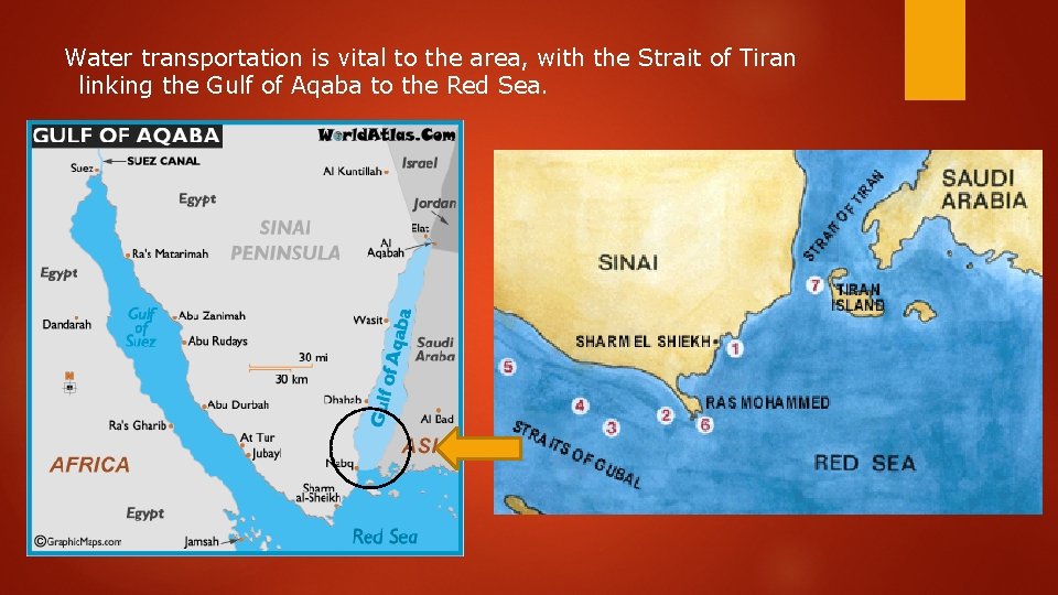 Water transportation is vital to the area, with the Strait of Tiran linking the