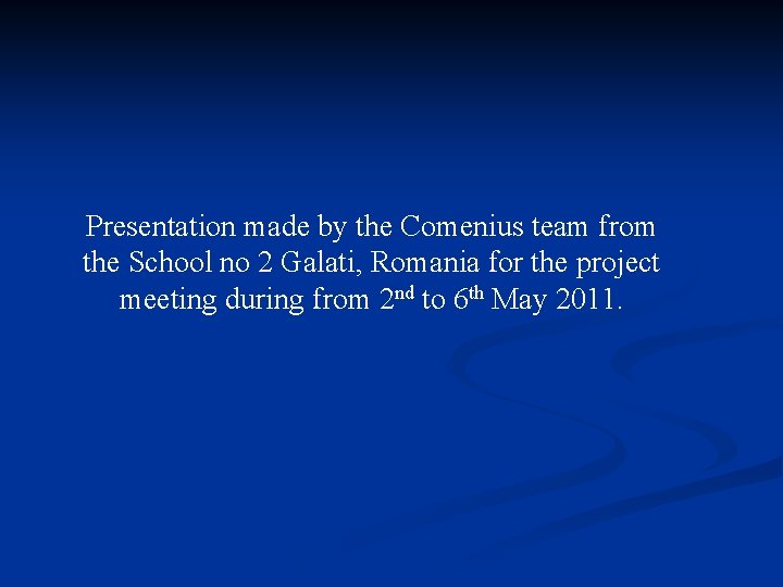 Presentation made by the Comenius team from the School no 2 Galati, Romania for