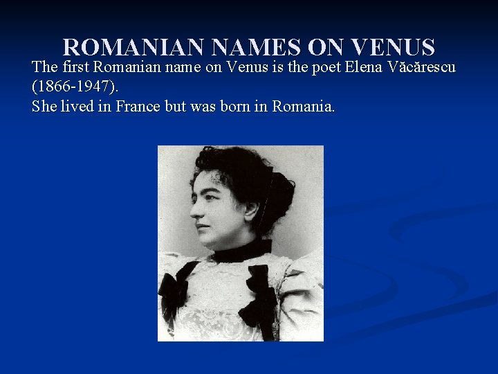 ROMANIAN NAMES ON VENUS The first Romanian name on Venus is the poet Elena