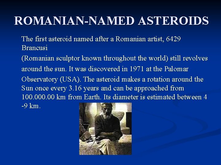 ROMANIAN-NAMED ASTEROIDS The first asteroid named after a Romanian artist, 6429 Brancusi (Romanian sculptor