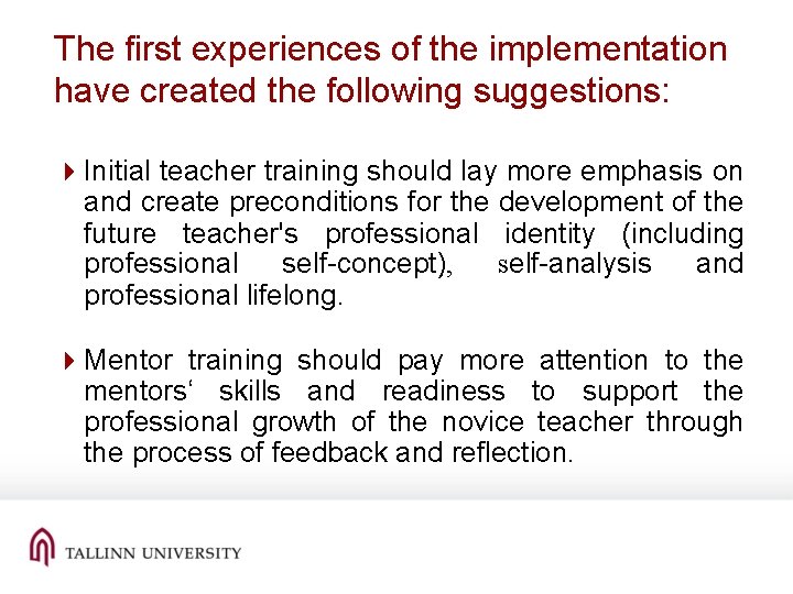 The first experiences of the implementation have created the following suggestions: 4 Initial teacher