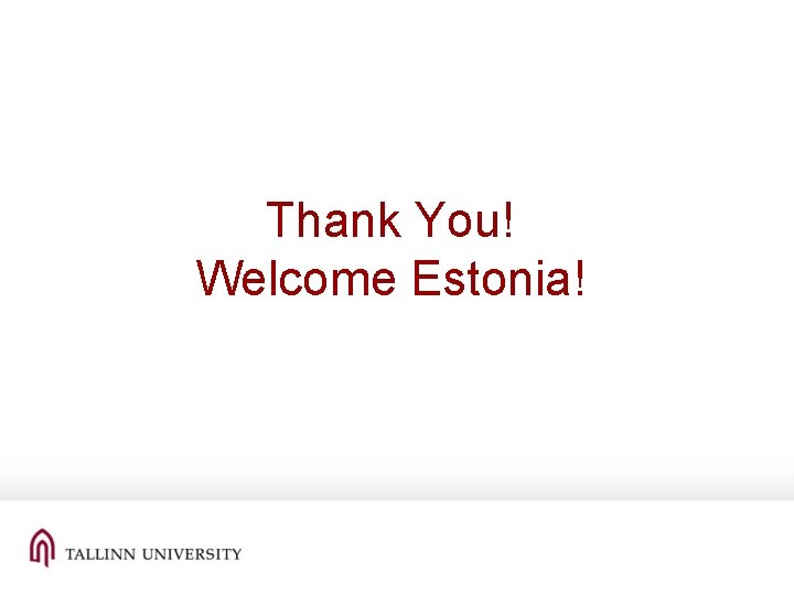 Thank You! Welcome Estonia! 