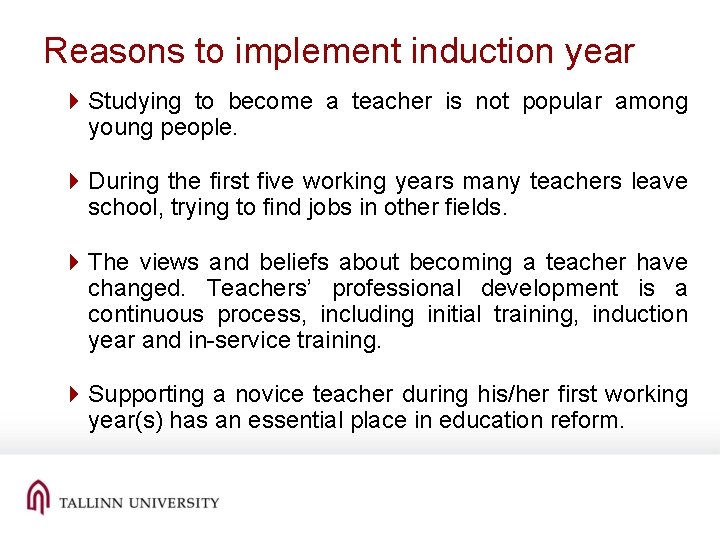 Reasons to implement induction year 4 Studying to become a teacher is not popular