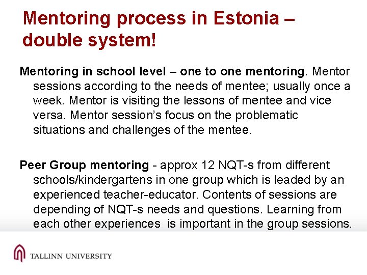 Mentoring process in Estonia – double system! Mentoring in school level – one to