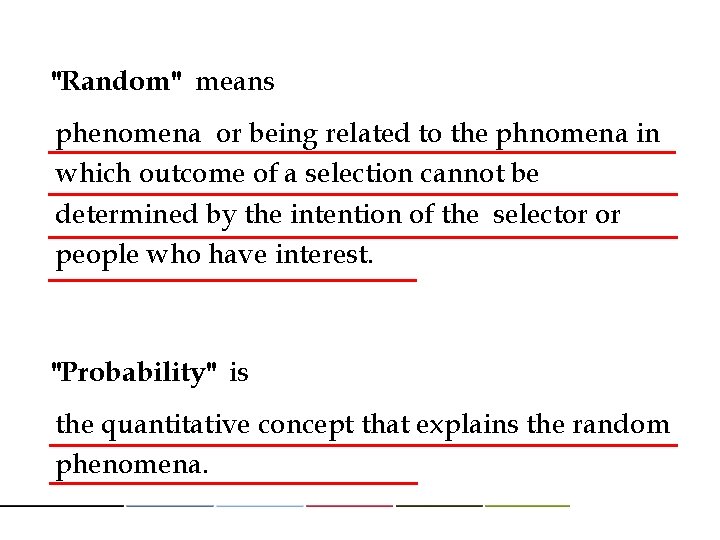 "Random" means phenomena or being related to the phnomena in which outcome of a