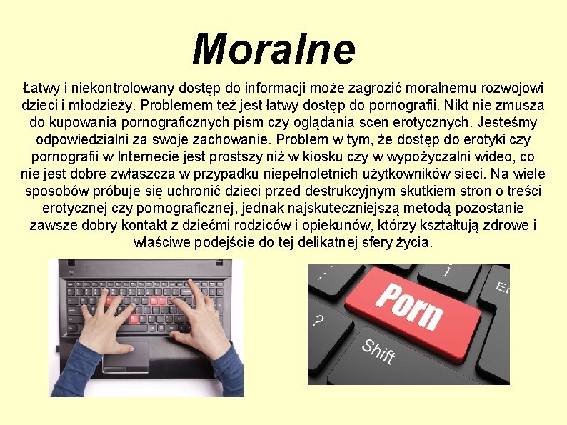 Moralne Łatwy i niekontrolowany dostęp do informacji może zagrozić moralnemu rozwojowi dzieci i młodzieży.