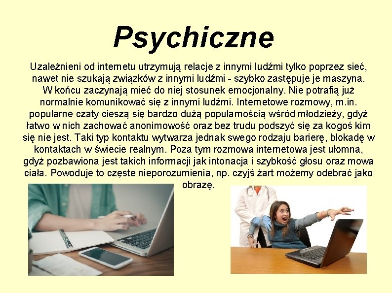 Psychiczne Uzależnieni od internetu utrzymują relacje z innymi ludźmi tylko poprzez sieć, nawet nie