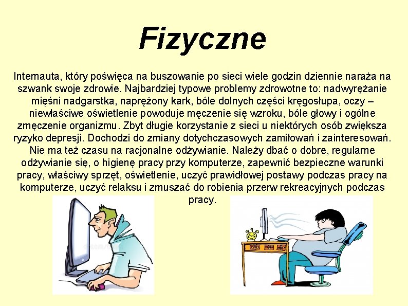 Fizyczne Internauta, który poświęca na buszowanie po sieci wiele godzin dziennie naraża na szwank