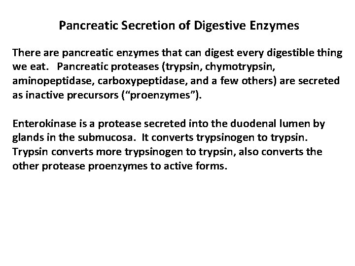 Pancreatic Secretion of Digestive Enzymes There are pancreatic enzymes that can digest every digestible