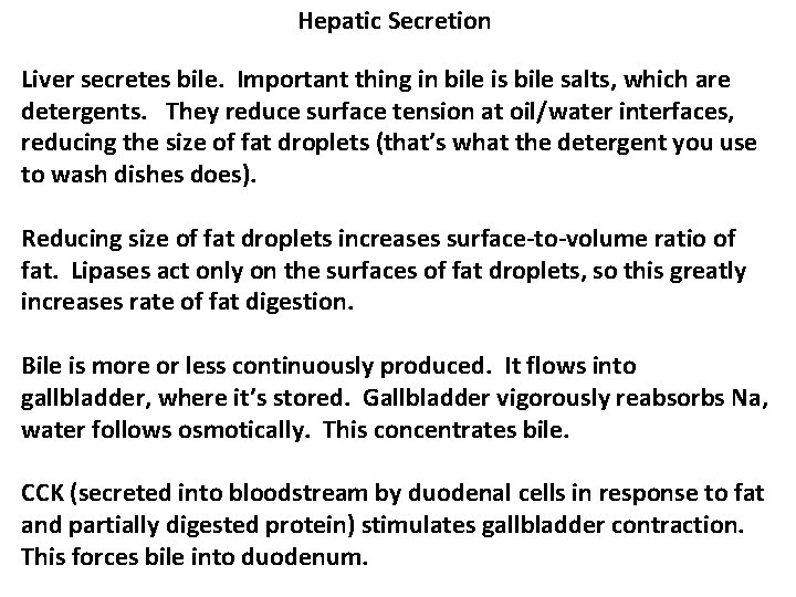 Hepatic Secretion Liver secretes bile. Important thing in bile is bile salts, which are