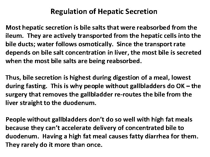 Regulation of Hepatic Secretion Most hepatic secretion is bile salts that were reabsorbed from