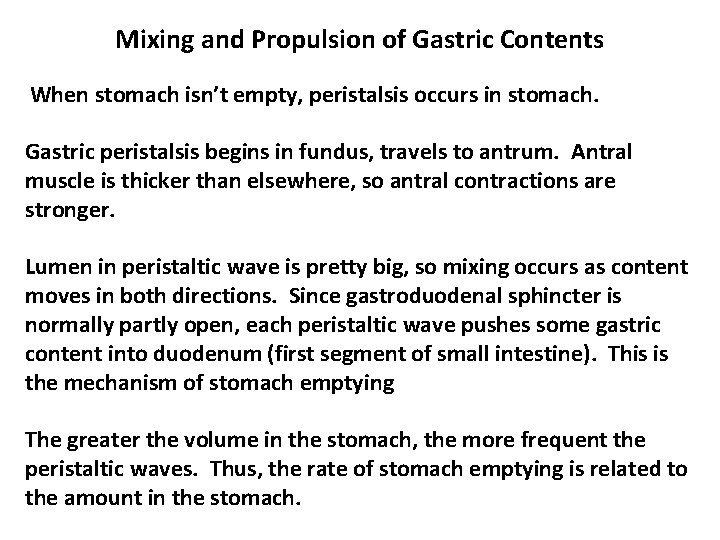 Mixing and Propulsion of Gastric Contents When stomach isn’t empty, peristalsis occurs in stomach.