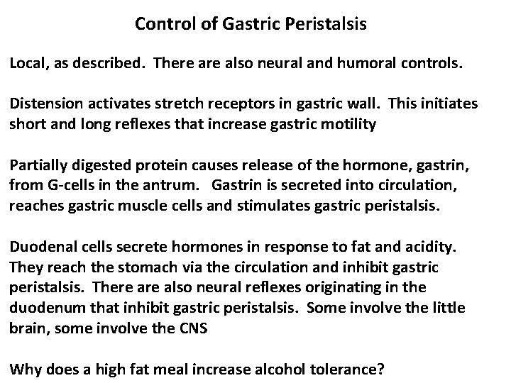 Control of Gastric Peristalsis Local, as described. There also neural and humoral controls. Distension