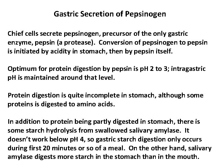 Gastric Secretion of Pepsinogen Chief cells secrete pepsinogen, precursor of the only gastric enzyme,