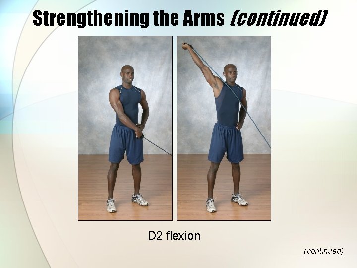 Strengthening the Arms (continued) D 2 flexion (continued) 