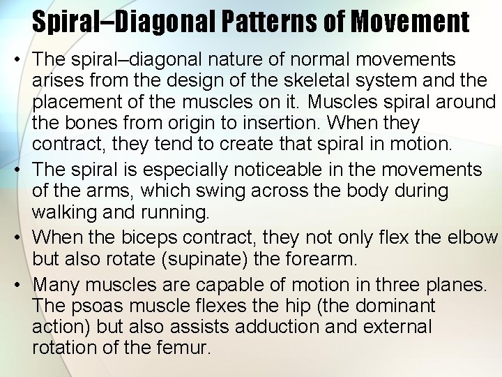 Spiral–Diagonal Patterns of Movement • The spiral–diagonal nature of normal movements arises from the