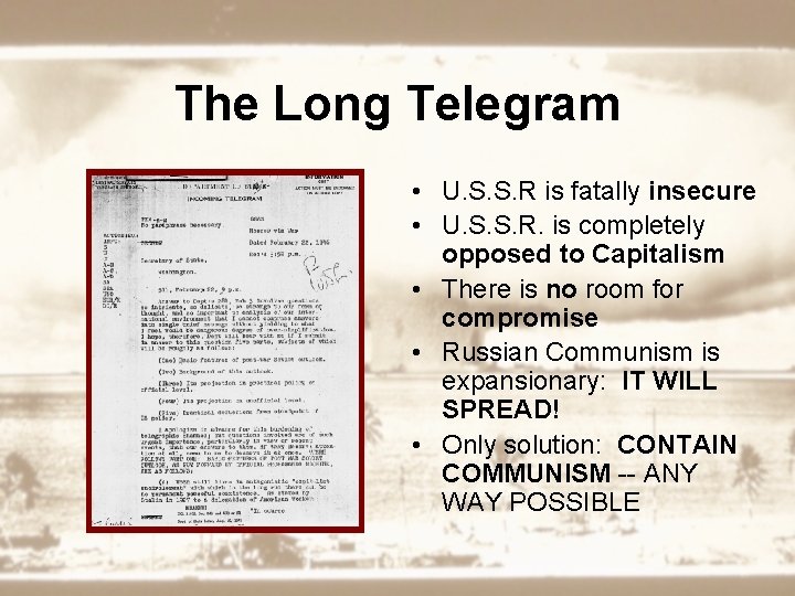 The Long Telegram • U. S. S. R is fatally insecure • U. S.