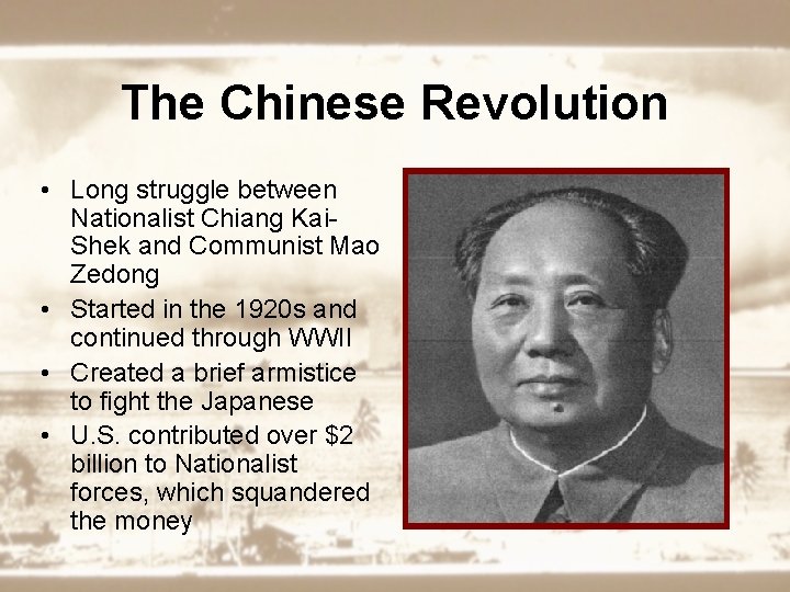 The Chinese Revolution • Long struggle between Nationalist Chiang Kai. Shek and Communist Mao