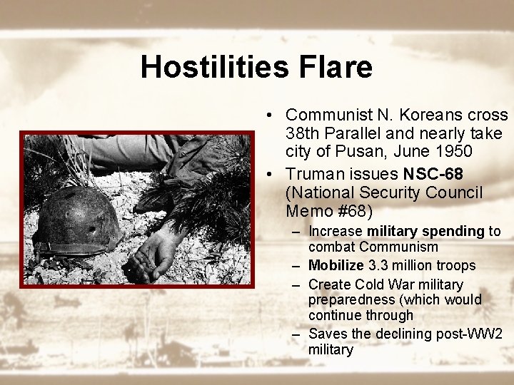 Hostilities Flare • Communist N. Koreans cross 38 th Parallel and nearly take city