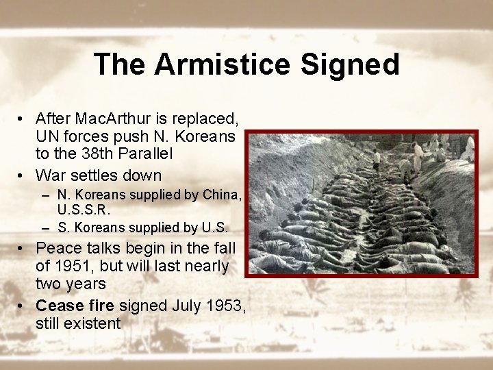 The Armistice Signed • After Mac. Arthur is replaced, UN forces push N. Koreans