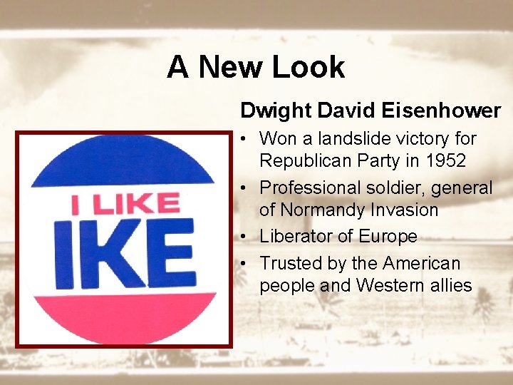 A New Look Dwight David Eisenhower • Won a landslide victory for Republican Party