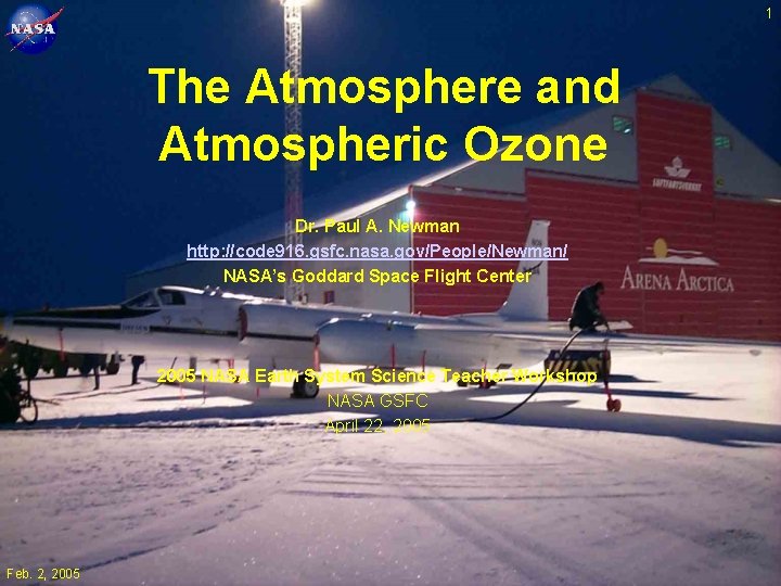 1 The Atmosphere and Atmospheric Ozone Dr. Paul A. Newman http: //code 916. gsfc.