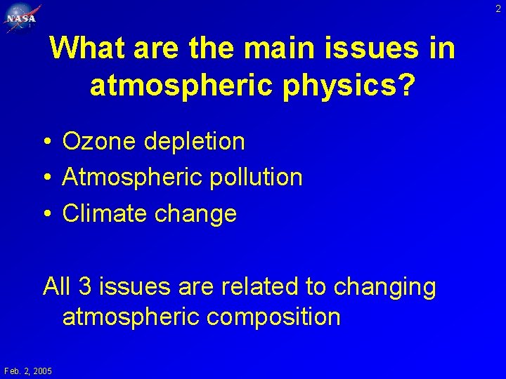 2 What are the main issues in atmospheric physics? • Ozone depletion • Atmospheric