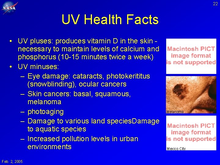 22 UV Health Facts • UV pluses: produces vitamin D in the skin necessary