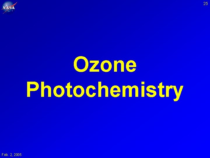 25 Ozone Photochemistry Feb. 2, 2005 25 Ozone Photochemistry Feb. 2, 2005