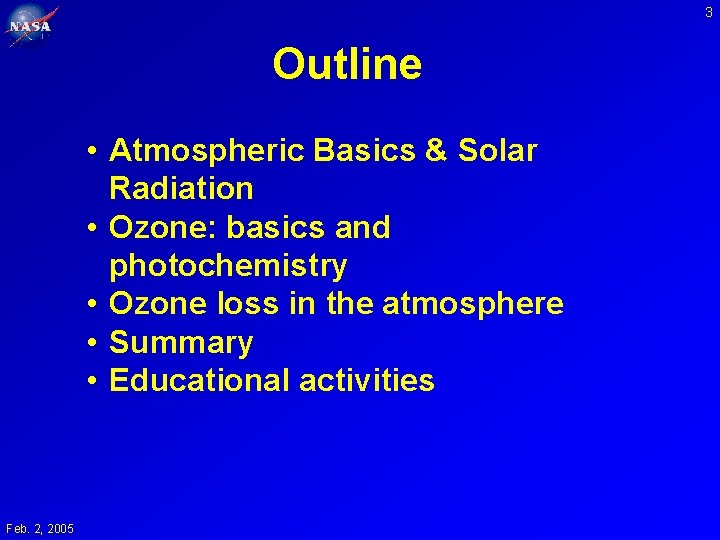 3 Outline • Atmospheric Basics & Solar Radiation • Ozone: basics and photochemistry •
