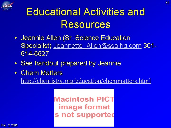 53 Educational Activities and Resources • Jeannie Allen (Sr. Science Education Specialist) Jeannette_Allen@ssaihq. com