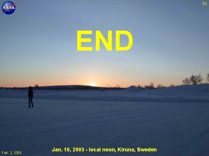 54 END Feb. 2, 2005 Jan. 10, 2003 - local noon, Kiruna, Sweden 