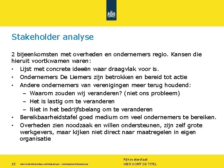 Stakeholder analyse 2 bijeenkomsten met overheden en ondernemers regio. Kansen die hieruit voortkwamen waren: