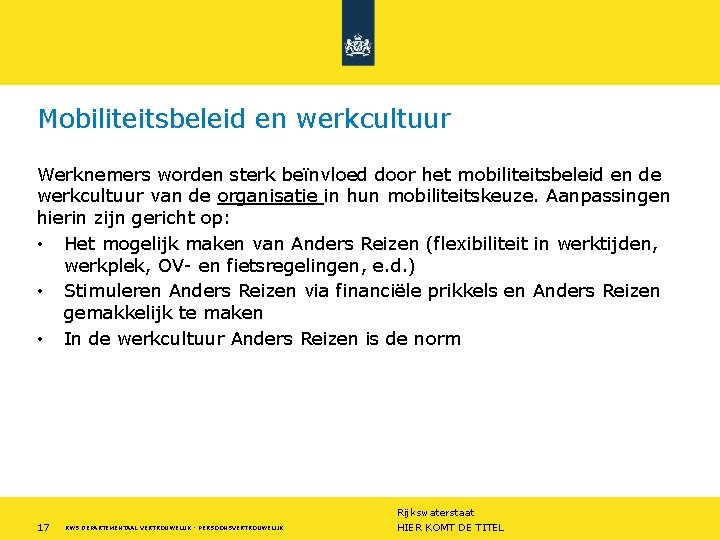 Mobiliteitsbeleid en werkcultuur Werknemers worden sterk beïnvloed door het mobiliteitsbeleid en de werkcultuur van