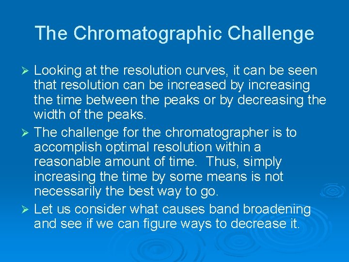 The Chromatographic Challenge Looking at the resolution curves, it can be seen that resolution