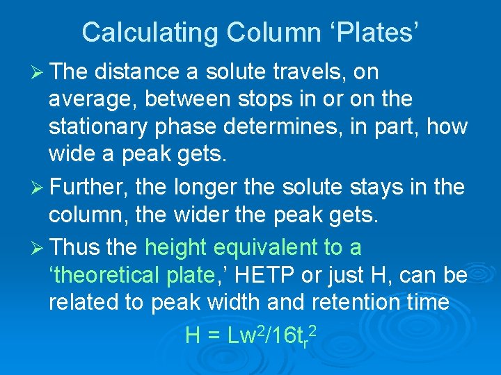 Calculating Column ‘Plates’ Ø The distance a solute travels, on average, between stops in