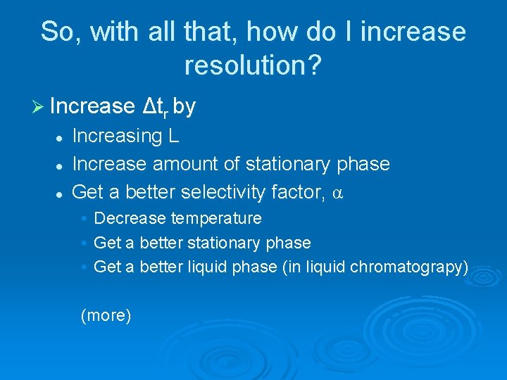 So, with all that, how do I increase resolution? Ø Increase Δtr by l