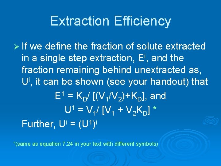 Extraction Efficiency Ø If we define the fraction of solute extracted in a single
